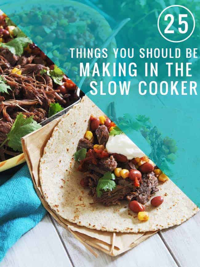 25 Things You Should Be Making in Your Slow Cooker