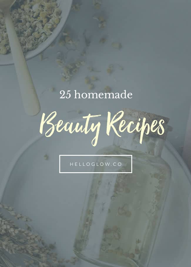 25 Homemade Beauty Recipes - Hello Glow