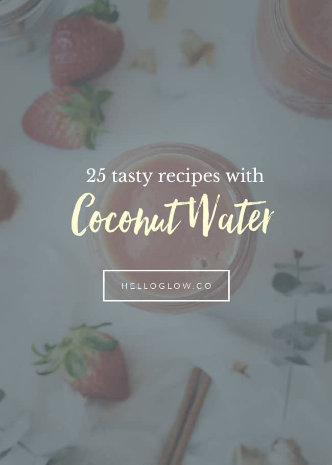 The Beauty Benefits Of Coconut Water 25 Tasty Coconut Water Recipes Hello Glow