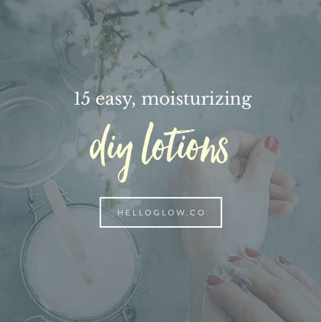 15 Easy, Moisturizing DIY Lotions - Hello Glow