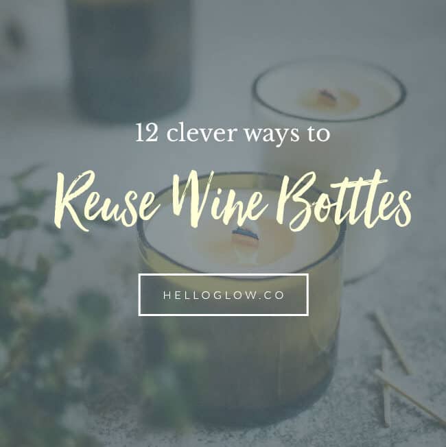 12 Clever Ways to Reuse Wine Bottles - HelloGlow.co