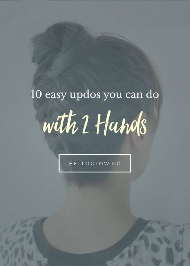 10 Easy Updos You Can Actually Do with Two Hands - Hello Glow