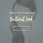 13 Ways to Master the Natural Look - Hello Glow