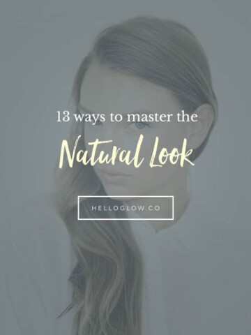 13 Ways to Master the Natural Look - Hello Glow