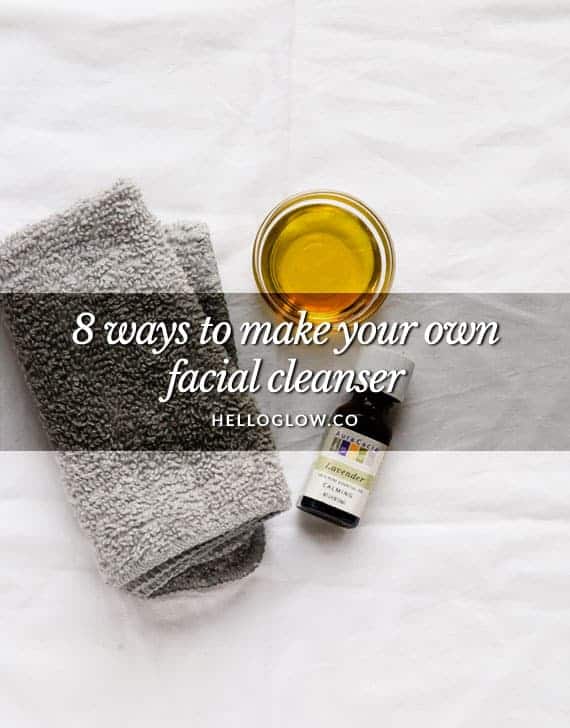 8 Ways To Make Your Own Natural Facial Cleanser Hello Glow