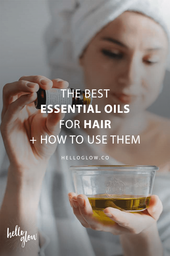 The Best Essential Oils For Hair How To Use Them Hello Glow