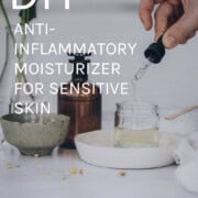 DIY Anti-Inflammatory Moisturizer for Sensitive Skin