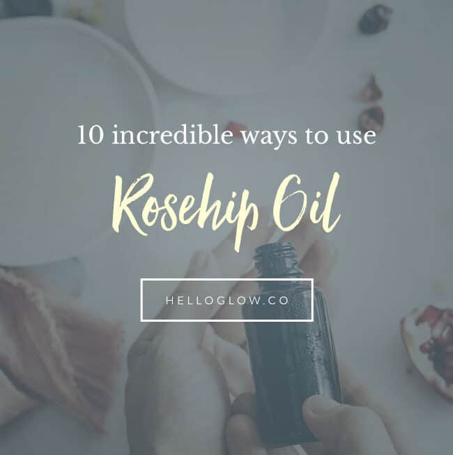 10 incredible ways to use rosehip oil - Hello Glow