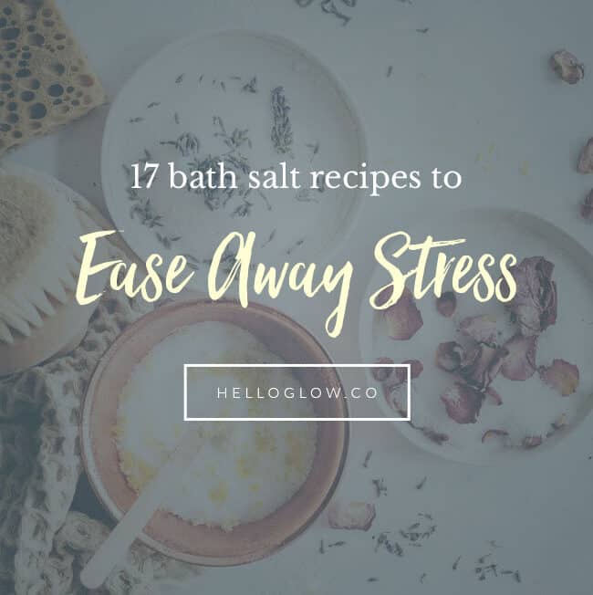 17 Bath Salt Recipes to Relax Away Stress from Hello Glow