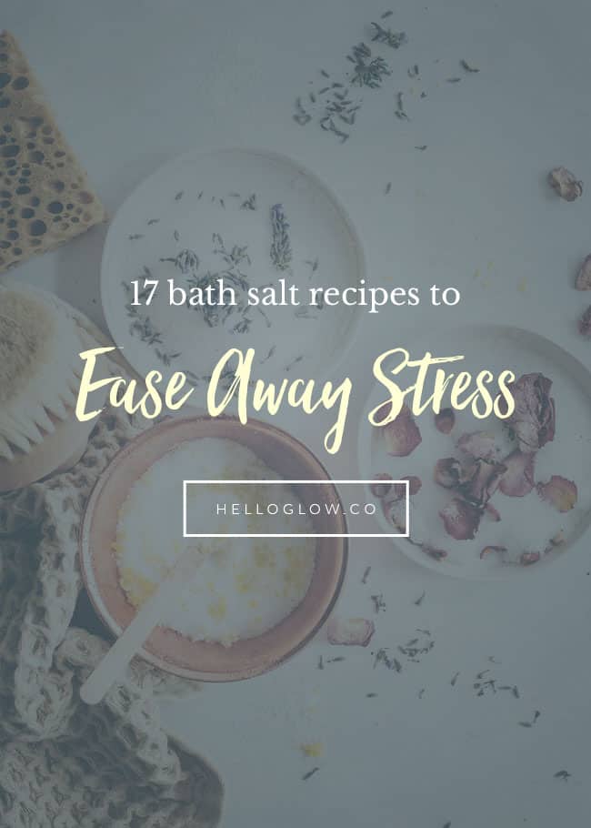 17 Bath Salt Recipes to Relax Away Stress from Hello Glow