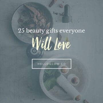 25 Beauty Gifts Everyone Will Love - Hello Glow