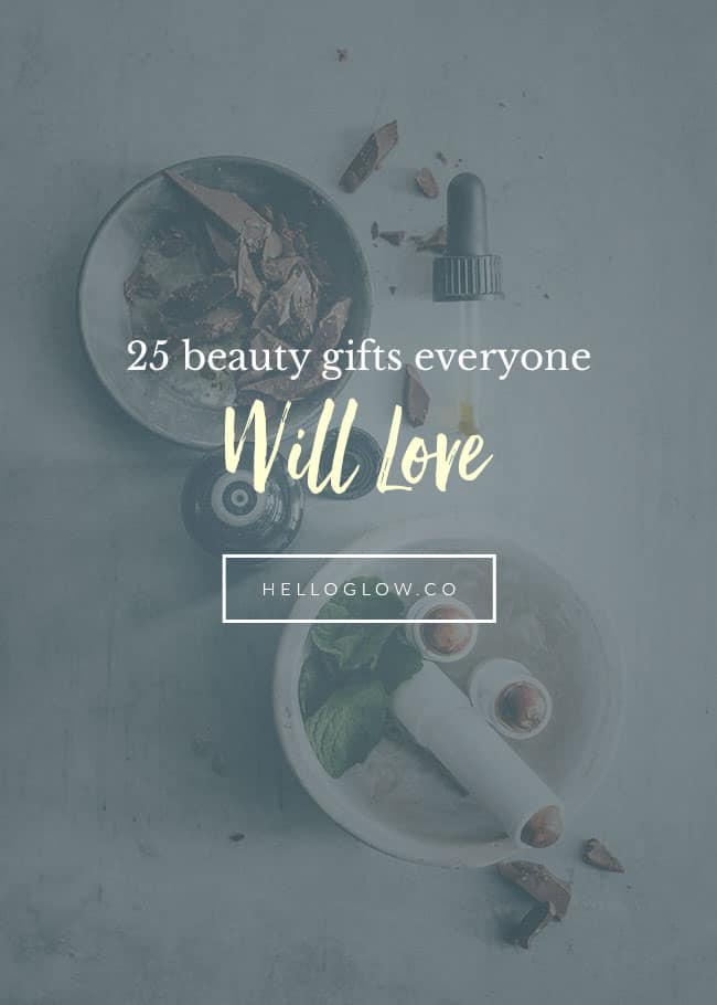 25 Beauty Gifts Everyone Will Love - Hello Glow