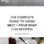 Complete Guide to Melt & Pour Soap - HelloGlow.co