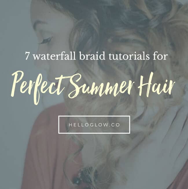 7 Waterfall Braid Tutorials for Perfect Summer Hair - Hello Glow