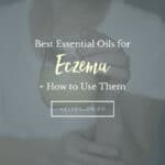 The Best Essential Oils for Eczema + How to Use Them | HelloGlow.co