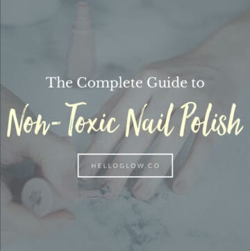 Our Complete Guide to Non-Toxic Nail Polish - HelloGlow.co