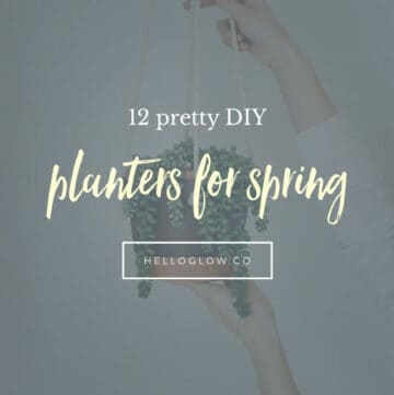 12 Pretty DIY Planters to Get You Ready to Garden - HelloGlow.co