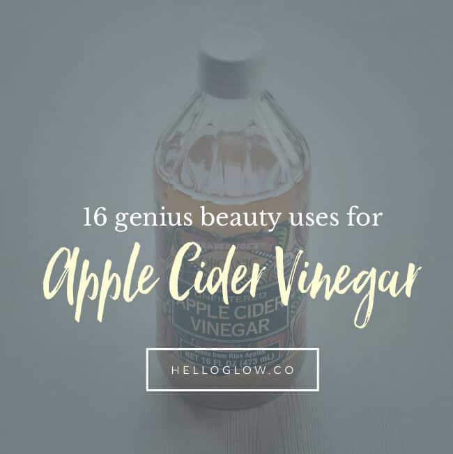 16 Genius Beauty Uses for ACV - Hello Glow