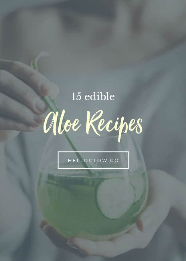 15 Edible Aloe Recipes to Nourish Your Skin From the Inside - Hello Glow