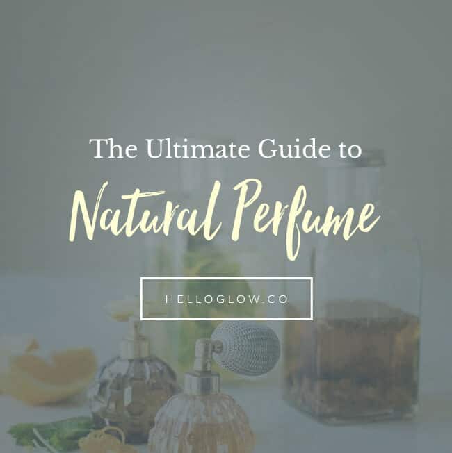 The Ultimate Guide to Smelling Good Without the Bad Stuff - HelloGlow.co