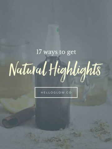 17 Ways to Get Natural Highlights - HelloGlow.co