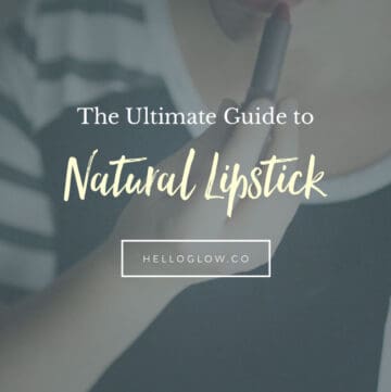 The Ultimate Guide to Natural Lipstick - HelloGlow.co