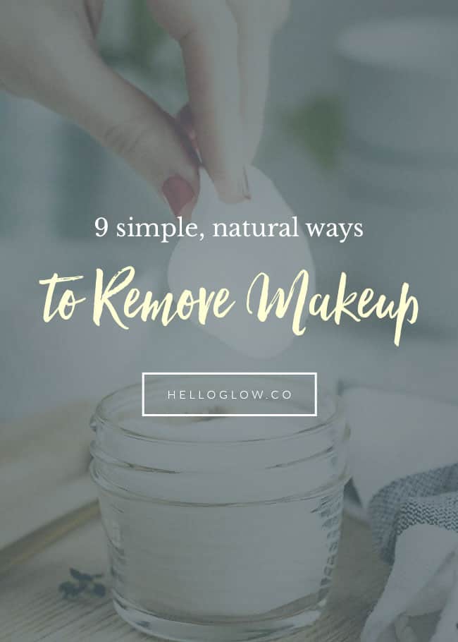 9 Simple, Natural Ways to Remove Makeup - HelloGlow.co