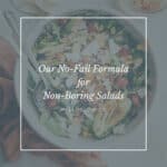 Our No-Fail Formula for Non-Boring Salads