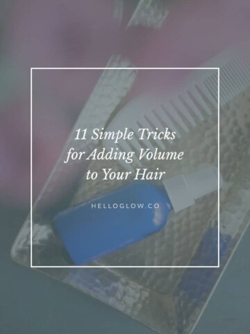 11 simple tricks for adding volume to your hair - HelloGlow.co