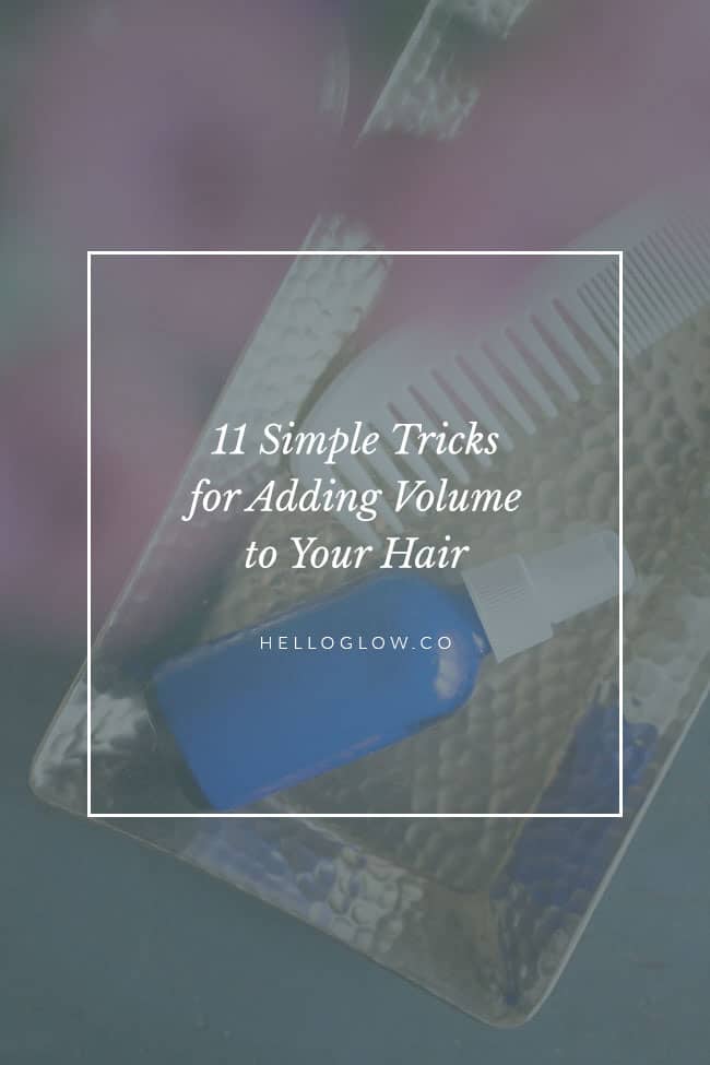 11 simple tricks for adding volume to your hair - HelloGlow.co