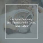 Healthy Hot Chocolate Recipe to Balance Hormones - Hello Glow