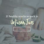 21 healthy snacks you can pack in a mason jar - Hello Glow