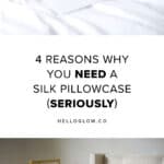 4 reasons why you need a silk pillowcase - HelloGlow.co