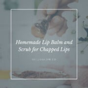 Homemade Lip Balm and Scrub for Chapped Lips