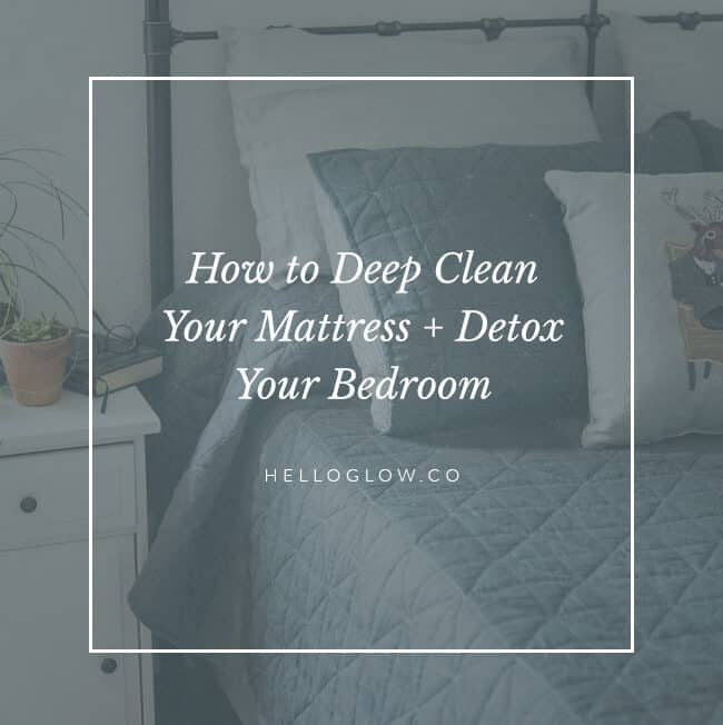 How to Deep Clean Your Mattress + Detox Your Bedroom