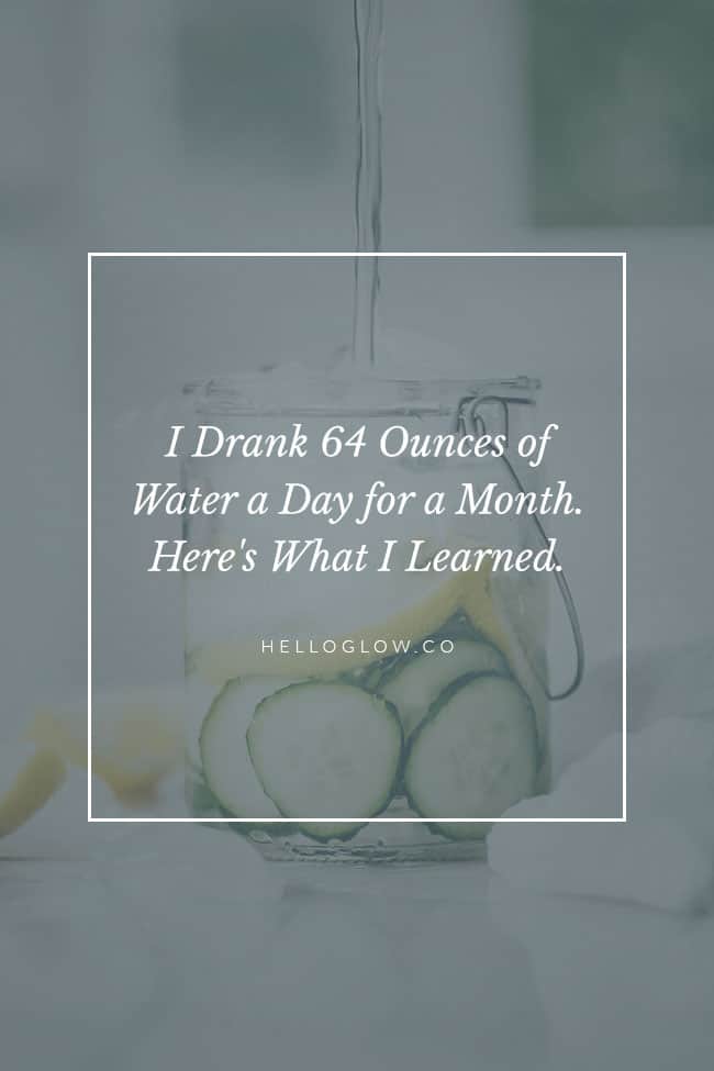 I Drank 64 Ounces of Water a Day for a Month. Here's What I Learned.