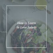 How to learn to love salads