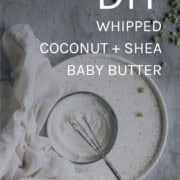 DIY whipped coconut shea baby butter