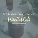 How To Make a Shea Butter Face Cream with Essential Oils for Aging Skin - Hello Glow