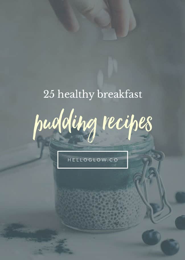 25 Healthy Puddings You Should Be Eating for Breakfast - Hello Glow