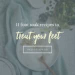 11 Foot Soak Recipes to Treat Your Feet - Hello Glow