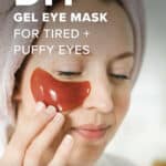 DIY Gel Eye Mask for Tired, Puffy Eyes