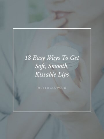 13 Easy Ways To Soft, Smooth, Kissable Lips