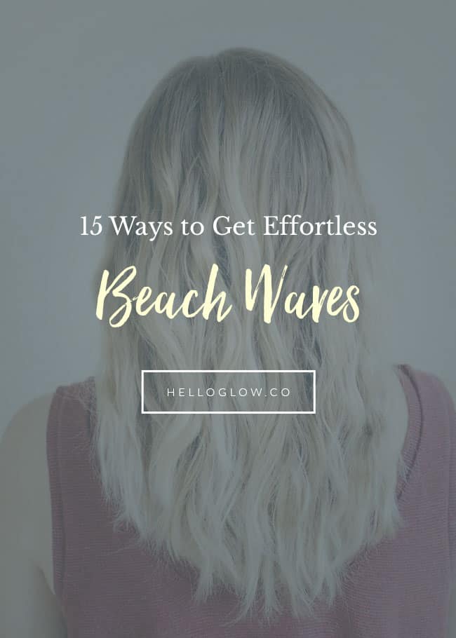 15 façons d'obtenir des vagues de plage sans effort