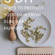 5 DIY ways to protect your hair from sun, heat and humidity