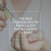 The Best Essential Oils for Nails