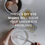 These 9 DIY Eye Masks Will Solve Your Under-Eye Problems