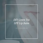 DIY Green Tea SPF Lip Sunscreen Balm