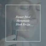 Flower Petal Homemade Blush Recipe