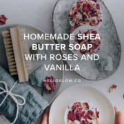 Homemade Shea Butter Soap with Roses and Vanilla